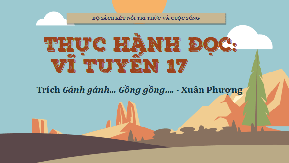 Giáo án điện tử bài Vĩ tuyến 17 | PPT Văn 12 Kết nối tri thức