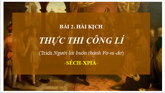 Giáo án điện tử bài Thực thi công lí | PPT Văn 12 Cánh diều