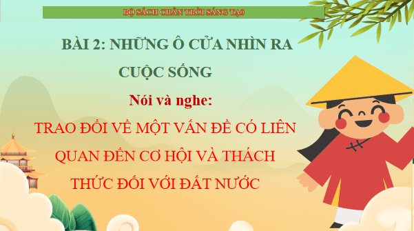 Giáo án điện tử bài Trao đổi về một vấn đề liên quan đến cơ hội và thách thức đối với đất nước | PPT Văn 12 Chân trời sáng tạo