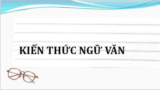 Giáo án điện tử bài Tri thức Ngữ văn trang 109 | PPT Văn 12 Cánh diều