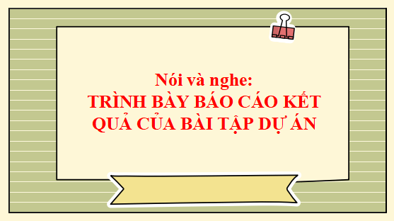Giáo án điện tử bài Trình bày báo cáo kết quả của bài tập dự án | PPT Văn 12 Cánh diều