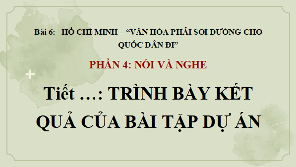 Giáo án điện tử bài Trình bày kết quả của bài tập sự án | PPT Văn 12 Kết nối tri thức