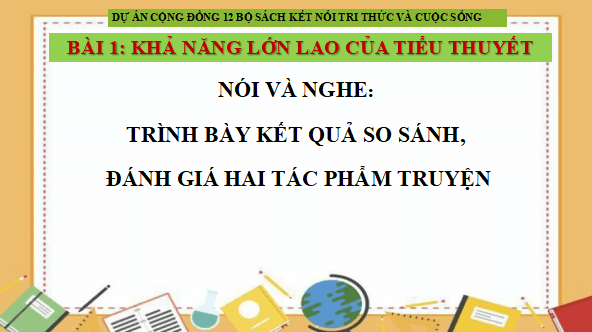 Giáo án điện tử bài Trình bày kết quả so sánh, đánh giá hai tác phẩm truyện | PPT Văn 12 Kết nối tri thức