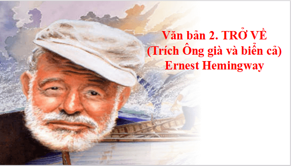Giáo án điện tử bài Trở về | PPT Văn 12 Kết nối tri thức