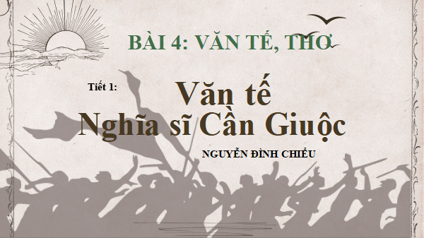 Giáo án điện tử bài Văn tế nghĩa sĩ Cần Giuộc | PPT Văn 12 Cánh diều