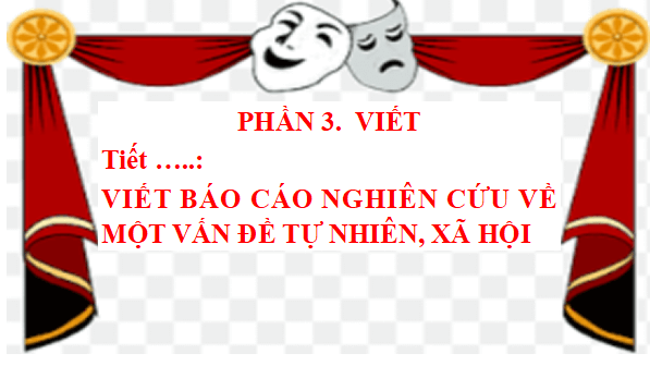 Giáo án điện tử bài Viết báo cáo nghiên cứu về một vấn đề tự nhiên, xã hội | PPT Văn 12 Kết nối tri thức