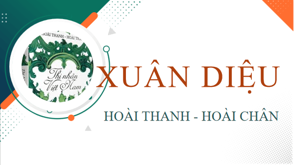 Giáo án điện tử bài Xuân Diệu | PPT Văn 12 Chân trời sáng tạo