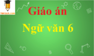 Giáo án Ngữ văn 6 chuẩn | Giáo án văn 6 chuẩn, đầy đủ nhất