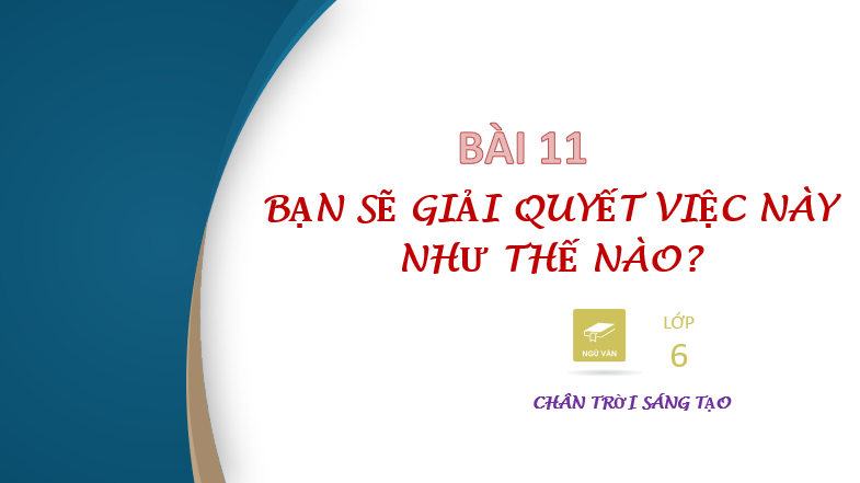 Giáo án điện tử bài Làm thế nào để bày tỏ tình cảm với ba mẹ? | PPT Văn 6 Chân trời sáng tạo