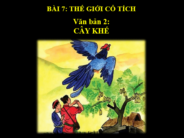 Giáo án điện tử bài Cây khế | PPT Văn 6 Kết nối tri thức