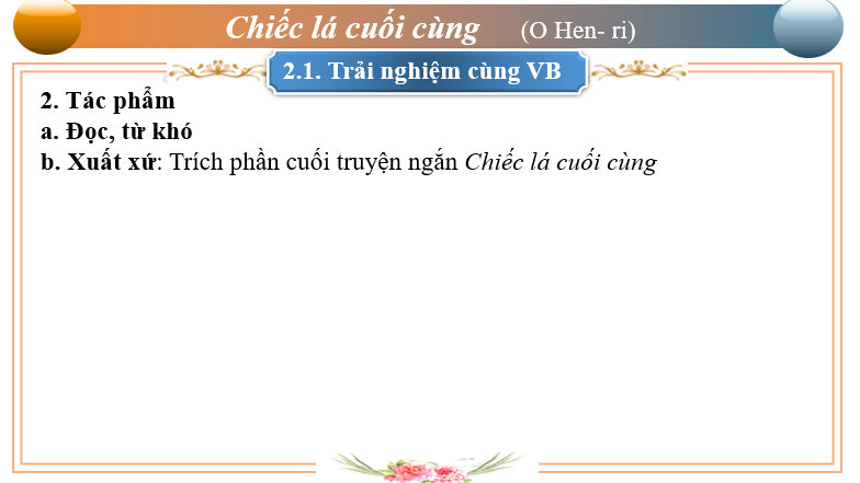 Giáo án điện tử bài Chiếc lá cuối cùng | PPT Văn 6 Chân trời sáng tạo