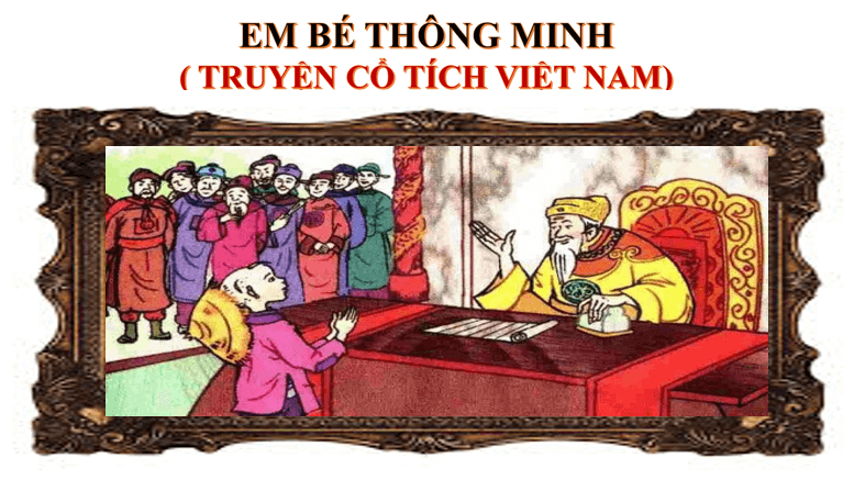 Giáo án điện tử bài Em bé thông minh | PPT Văn 6 Chân trời sáng tạo