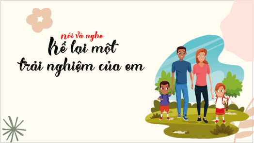 Giáo án điện tử bài Kể lại một trải nghiệm của em | PPT Văn 6 Kết nối tri thức