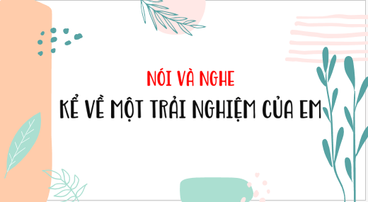 Giáo án điện tử bài Kể về một trải nghiệm của em | PPT Văn 6 Kết nối tri thức