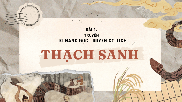 Giáo án điện tử bài Thạch Sanh | PPT Văn 6 Cánh diều