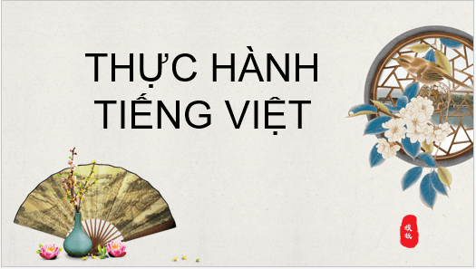 Giáo án điện tử bài Thực hành tiếng Việt lớp 6 trang 13 | PPT Văn 6 Kết nối tri thức
