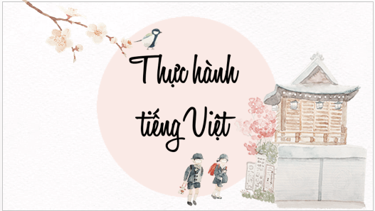 Giáo án điện tử bài Thực hành tiếng Việt lớp 6 trang 56 | PPT Văn 6 Kết nối tri thức