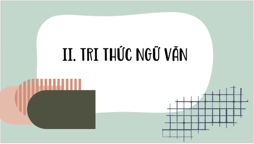 Giáo án điện tử bài Tri thức ngữ văn lớp 6 trang 60 | PPT Văn 6 Kết nối tri thức