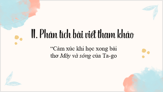 Giáo án điện tử bài Viết đoạn văn ghi lại cảm xúc về một bài thơ có yếu tố tự sự và miêu tả | PPT Văn 6 Kết nối tri thức