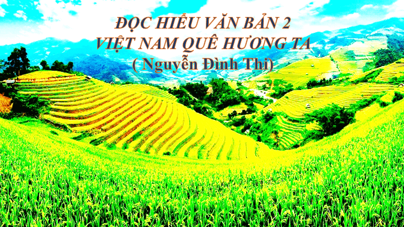 Giáo án điện tử bài Việt Nam quê hương ta | PPT Văn 6 Chân trời sáng tạo