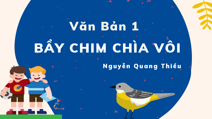 Giáo án điện tử bài Bầy chim chìa vôi | PPT Văn 7 Kết nối tri thức