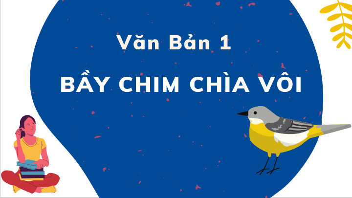 Giáo án điện tử bài Bầy chim chìa vôi | PPT Văn 7 Kết nối tri thức