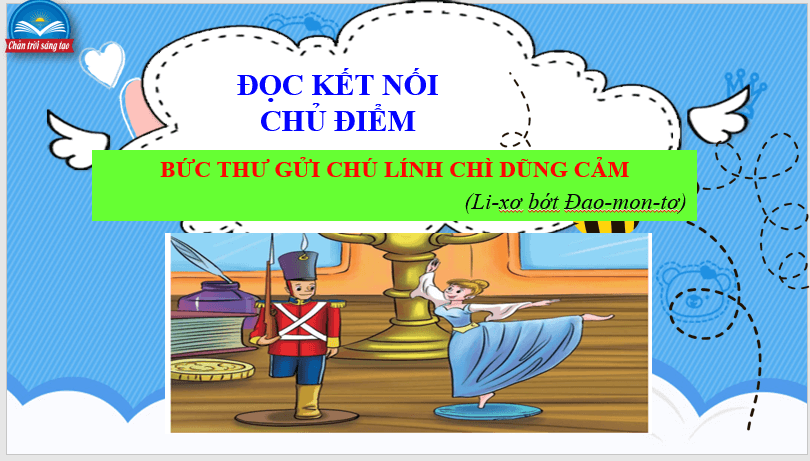 Giáo án điện tử bài Bức thư gửi chú lính chì dũng cảm | PPT Văn 7 Chân trời sáng tạo