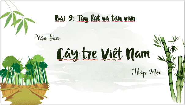 Giáo án điện tử bài Cây tre Việt Nam | PPT Văn 7 Cánh diều
