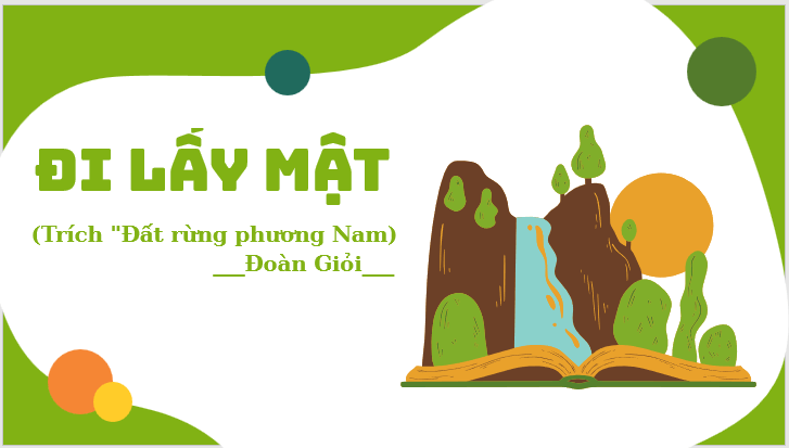 Giáo án điện tử bài Đi lấy mật | PPT Văn 7 Kết nối tri thức