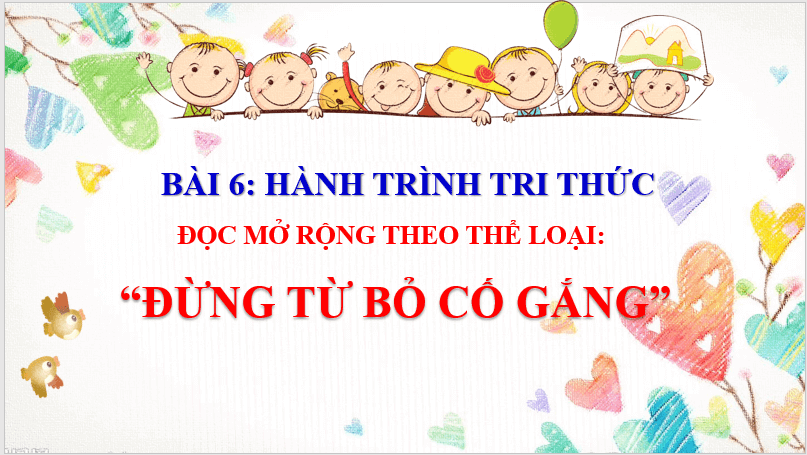 Giáo án điện tử bài Đừng từ bỏ cố gắng | PPT Văn 7 Chân trời sáng tạo