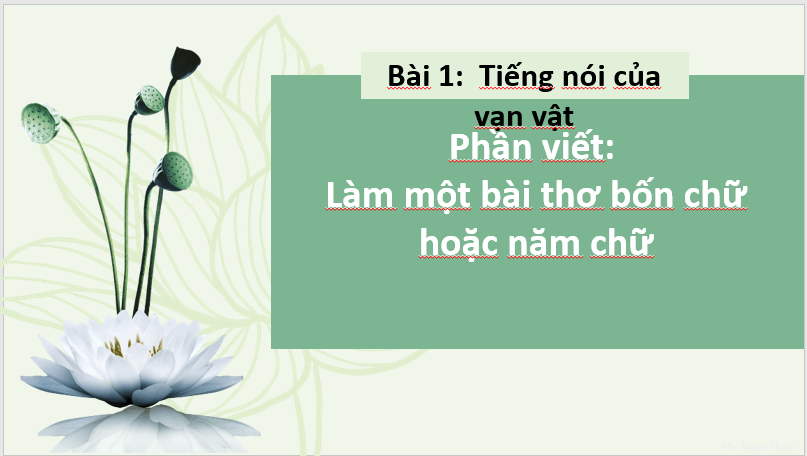 Giáo án điện tử bài Làm một bài thơ bốn chữ hoặc năm chữ | PPT Văn 7 Chân trời sáng tạo