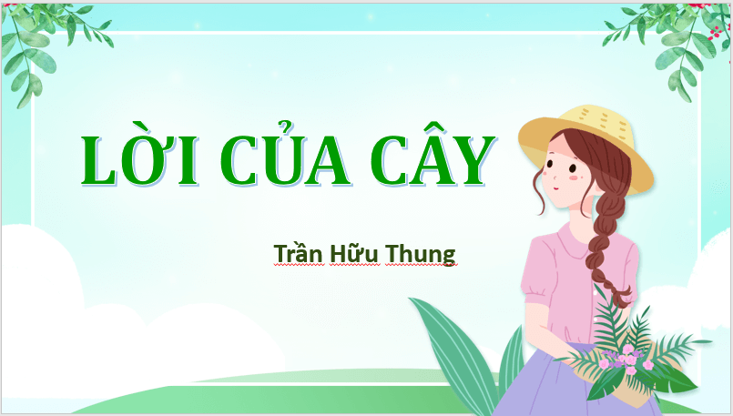 Giáo án điện tử bài Lời của cây | PPT Văn 7 Chân trời sáng tạo