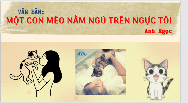 Giáo án điện tử bài Một con mèo nằm ngủ trên ngực tôi | PPT Văn 7 Chân trời sáng tạo