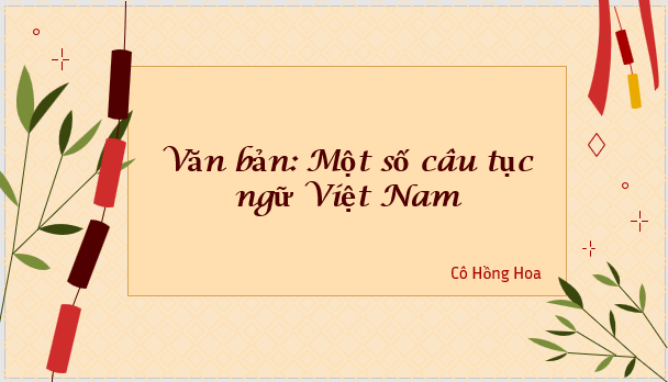 Giáo án điện tử bài Một số câu tục ngữ Việt Nam | PPT Văn 7 Kết nối tri thức