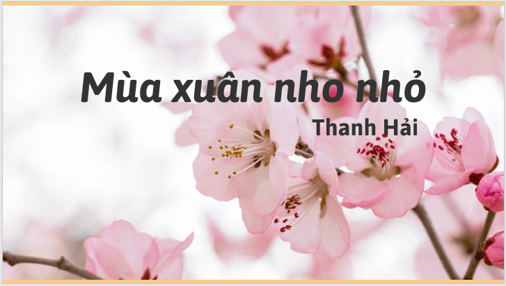 Giáo án điện tử bài Mùa xuân nho nhỏ | PPT Văn 7 Kết nối tri thức