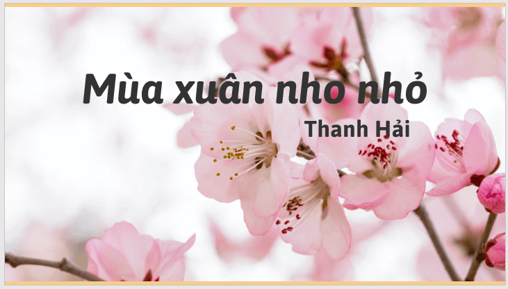 Giáo án điện tử bài Mùa xuân nho nhỏ | PPT Văn 7 Kết nối tri thức