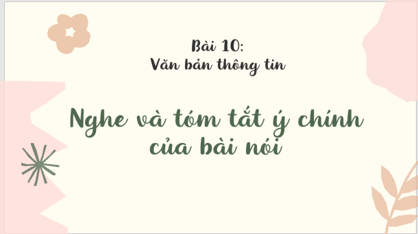 Giáo án điện tử bài Nói và nghe: Nghe và tóm tắt ý chính của bài nói | PPT Văn 7 Cánh diều