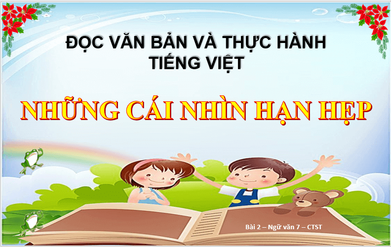 Giáo án điện tử bài Những cái nhìn hạn hẹp | PPT Văn 7 Chân trời sáng tạo