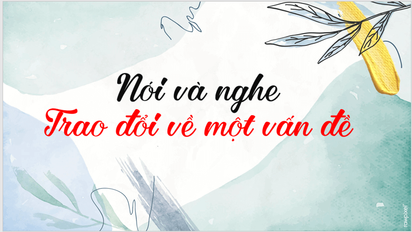 Giáo án điện tử bài Nói và nghe: Trao đổi về một vấn đề | PPT Văn 7 Cánh diều