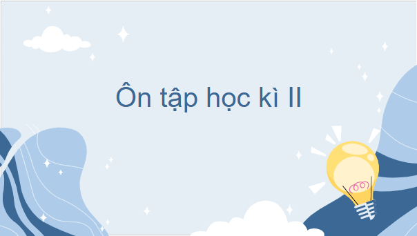 Giáo án điện tử Ôn tập và tự đánh giá cuối học kì 2 | PPT Văn 7 Cánh diều