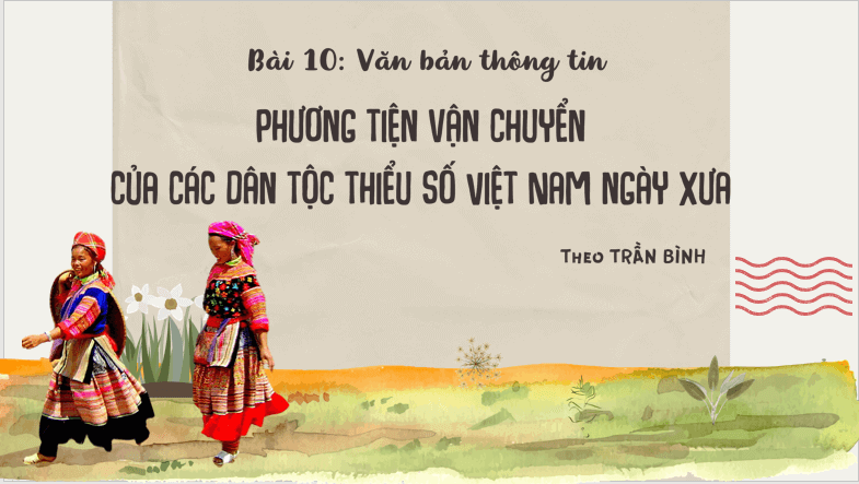Giáo án điện tử bài Phương tiện vận chuyển của các dân tộc thiểu số Việt Nam ngày xưa | PPT Văn 7 Cánh diều