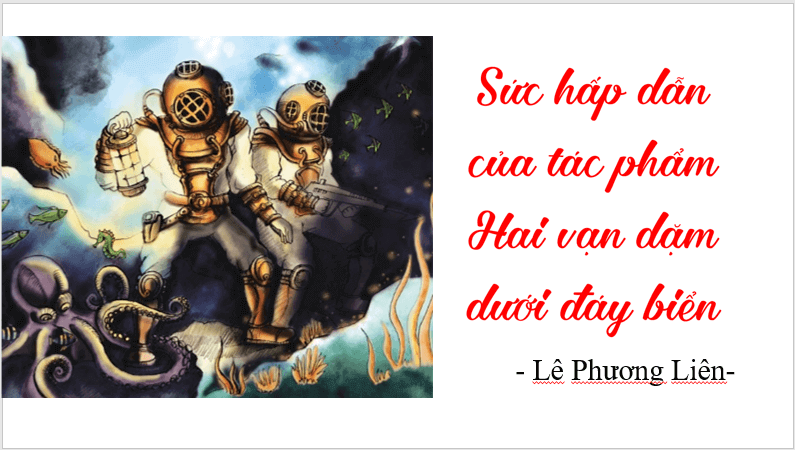 Giáo án điện tử bài Sức hấp dẫn của tác phẩm Hai vạn dặm dưới đáy biển | PPT Văn 7 Cánh diều