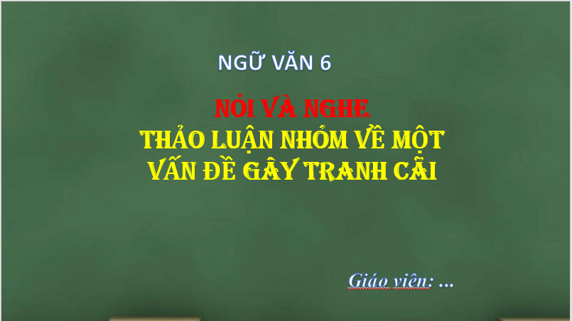 Giáo án điện tử bài Thảo luận nhóm về một vấn đề gây tranh cãi | PPT Văn 7 Chân trời sáng tạo