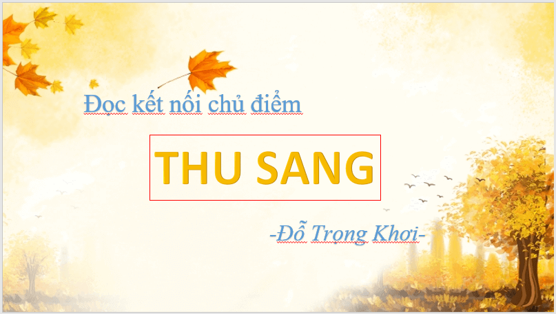 Giáo án điện tử bài Thu sang | PPT Văn 7 Chân trời sáng tạo