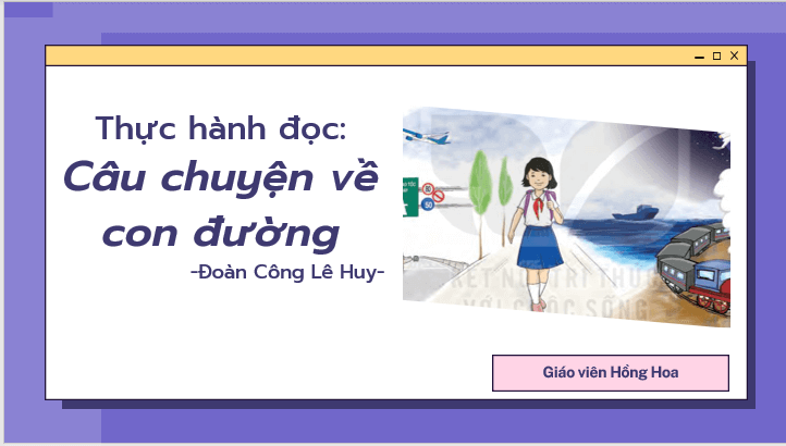 Giáo án điện tử bài Thực hành đọc: Câu chuyện về con đường trang 74, 75 | PPT Văn 7 Kết nối tri thức