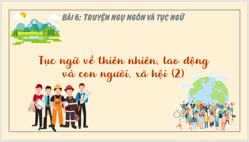 Giáo án điện tử bài Tục ngữ về thiên nhiên, lao động và con người, xã hội | PPT Văn 7 Cánh diều