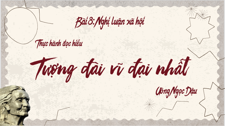 Giáo án điện tử bài Tượng đài vĩ đại nhất | PPT Văn 7 Cánh diều