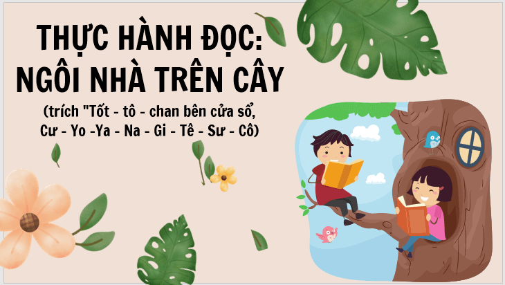 Giáo án điện tử bài Thực hành đọc: Ngôi nhà trên cây trang 33, 34, 35, 36, 37 | PPT Văn 7 Kết nối tri thức