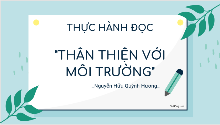 Giáo án điện tử bài Thực hành đọc: Thân thiện với môi trường trang 98, 99, 100 | PPT Văn 7 Kết nối tri thức