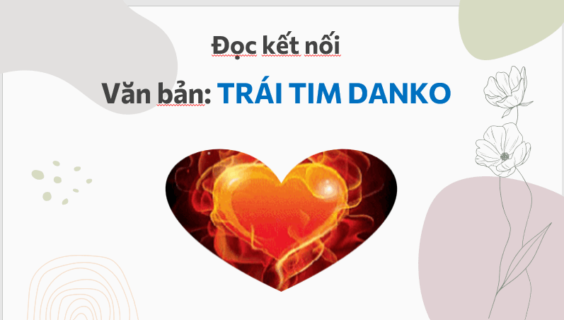 Giáo án điện tử bài Trái tim Đan- kô | PPT Văn 7 Chân trời sáng tạo